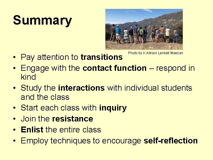 Summary Photo by K. Allison Lenkeit Meezan • Pay attention to transitions • Engage