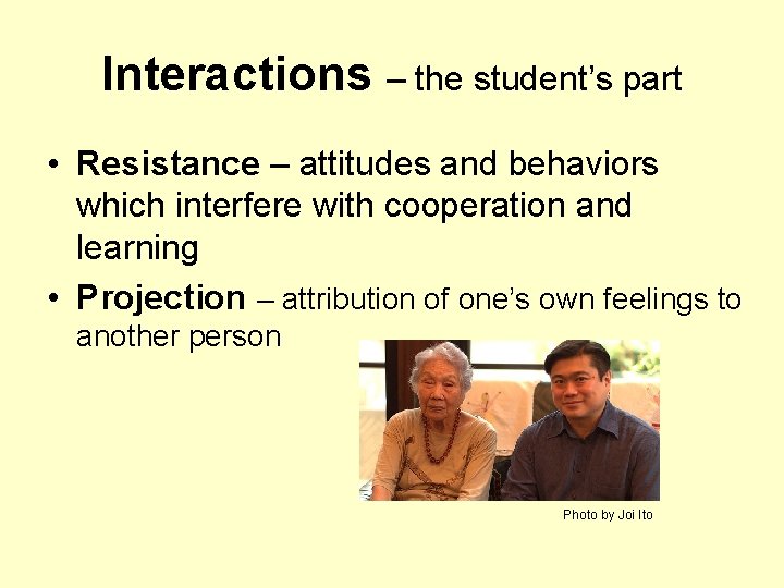Interactions – the student’s part • Resistance – attitudes and behaviors which interfere with