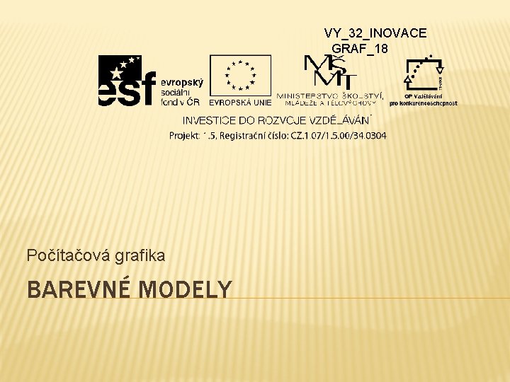 VY_32_INOVACE _GRAF_18 Počítačová grafika BAREVNÉ MODELY 