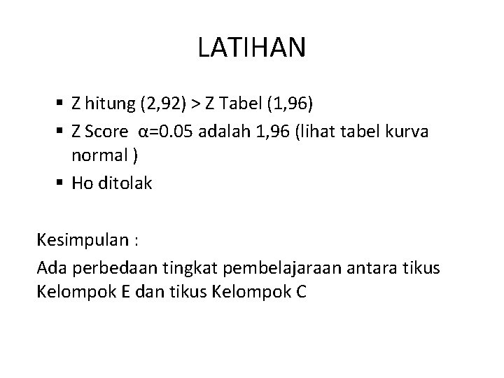 LATIHAN § Z hitung (2, 92) > Z Tabel (1, 96) § Z Score