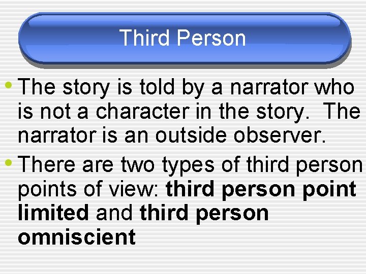 Third Person • The story is told by a narrator who is not a