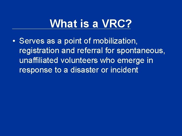 What is a VRC? • Serves as a point of mobilization, registration and referral