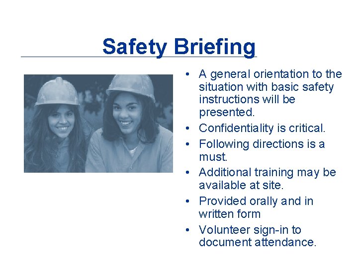 Safety Briefing • A general orientation to the situation with basic safety instructions will