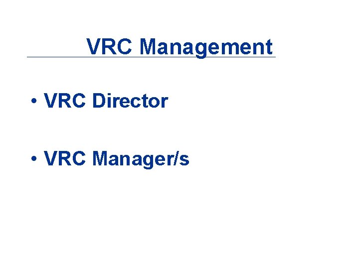 VRC Management • VRC Director • VRC Manager/s 