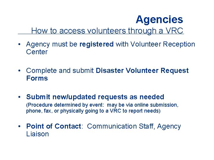 Agencies How to access volunteers through a VRC • Agency must be registered with