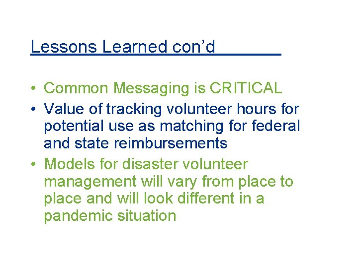 Lessons Learned con’d • Common Messaging is CRITICAL • Value of tracking volunteer hours