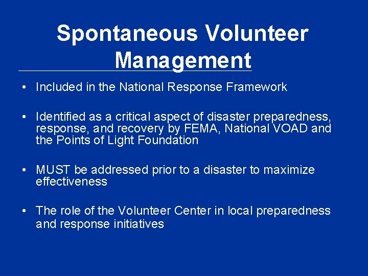 Spontaneous Volunteer Management • Included in the National Response Framework • Identified as a