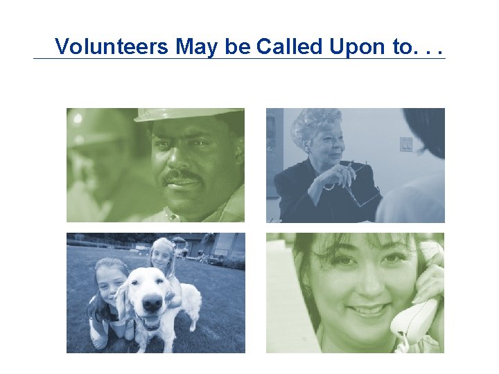 Volunteers May be Called Upon to. . . 
