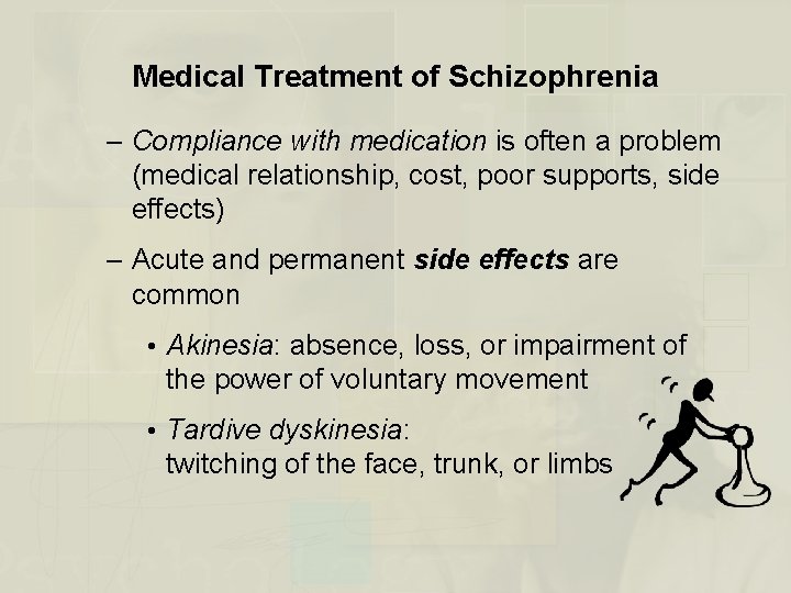 Medical Treatment of Schizophrenia – Compliance with medication is often a problem (medical relationship,