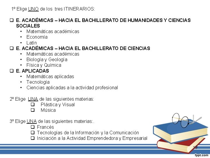 1º Elige UNO de los tres ITINERARIOS: q E. ACADÉMICAS – HACIA EL BACHILLERATO