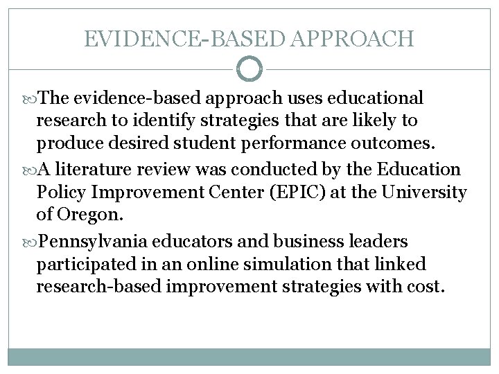 EVIDENCE-BASED APPROACH The evidence-based approach uses educational research to identify strategies that are likely