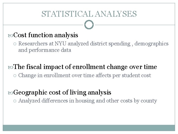 STATISTICAL ANALYSES Cost function analysis Researchers at NYU analyzed district spending , demographics and