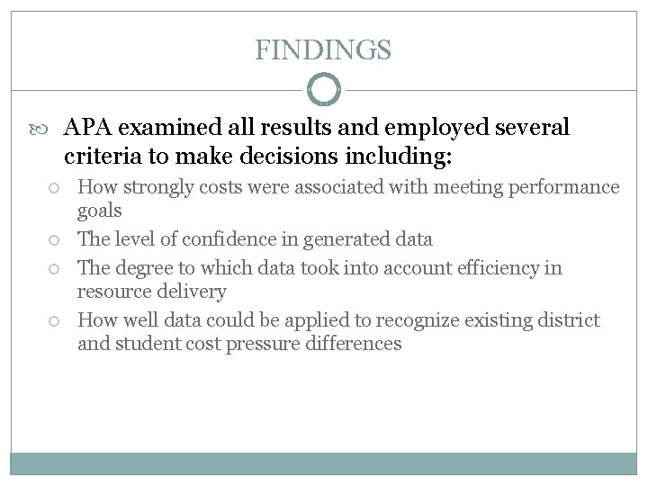 FINDINGS APA examined all results and employed several criteria to make decisions including: How