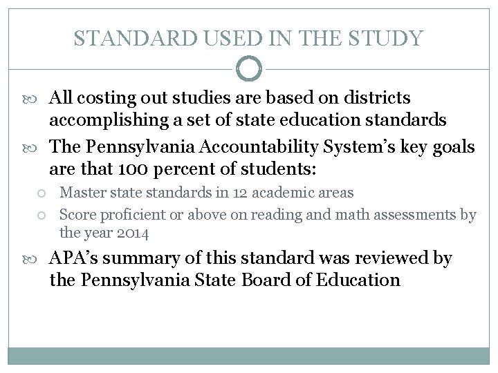 STANDARD USED IN THE STUDY All costing out studies are based on districts accomplishing