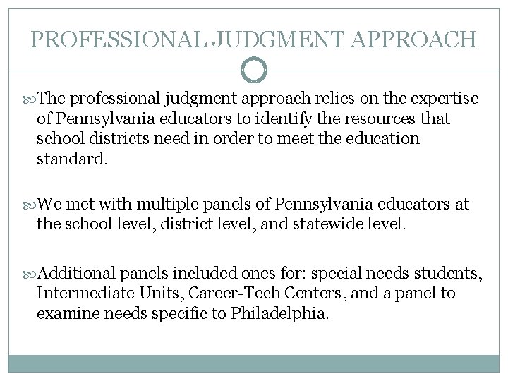 PROFESSIONAL JUDGMENT APPROACH The professional judgment approach relies on the expertise of Pennsylvania educators