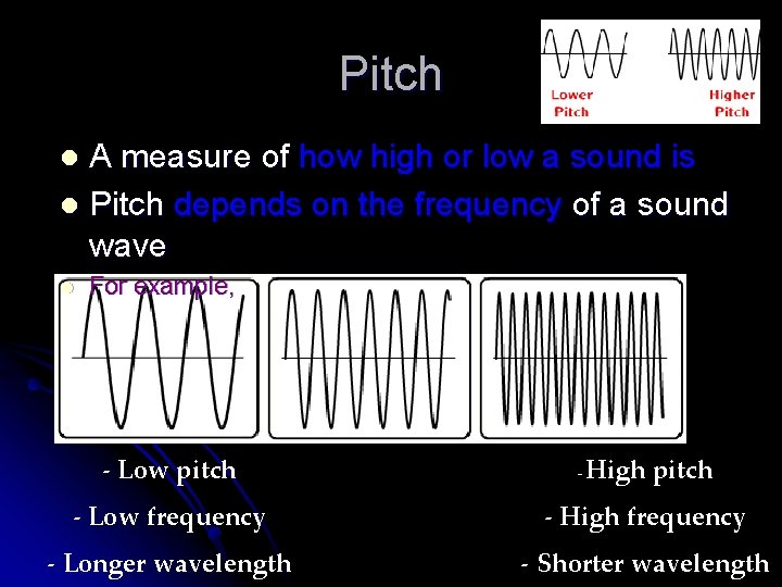 Pitch A measure of how high or low a sound is l Pitch depends