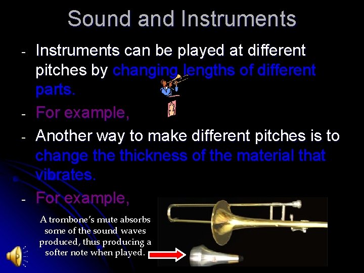 Sound and Instruments - - - Instruments can be played at different pitches by