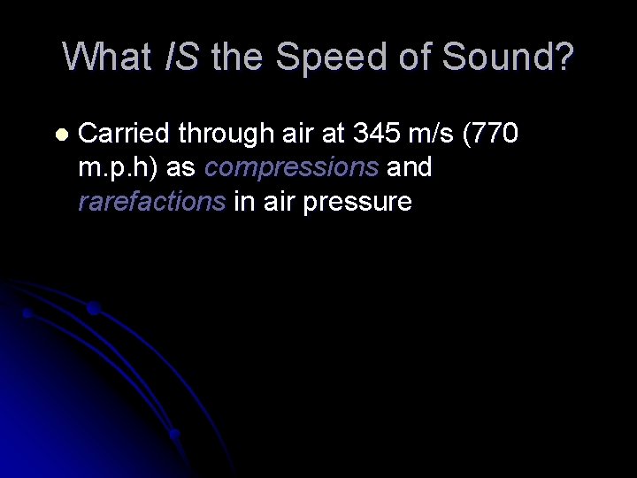 What IS the Speed of Sound? l Carried through air at 345 m/s (770