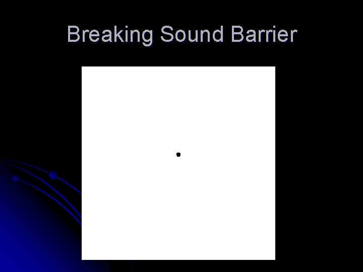 Breaking Sound Barrier 