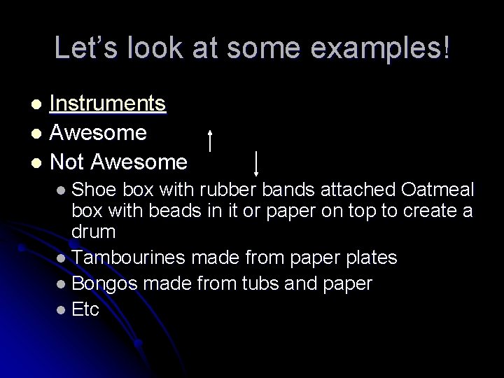 Let’s look at some examples! Instruments l Awesome l Not Awesome l l Shoe