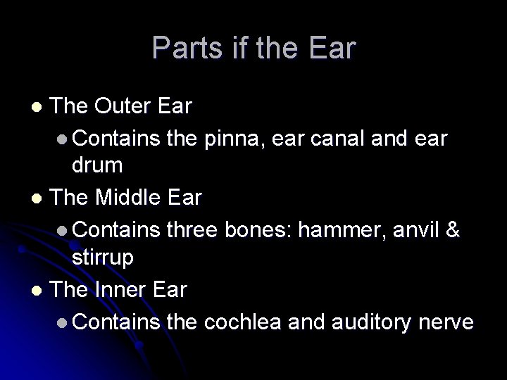 Parts if the Ear The Outer Ear l Contains the pinna, ear canal and