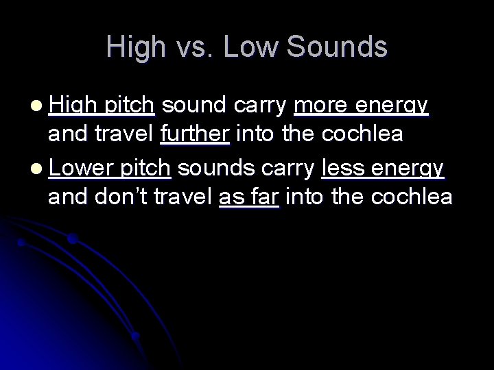 High vs. Low Sounds l High pitch sound carry more energy and travel further