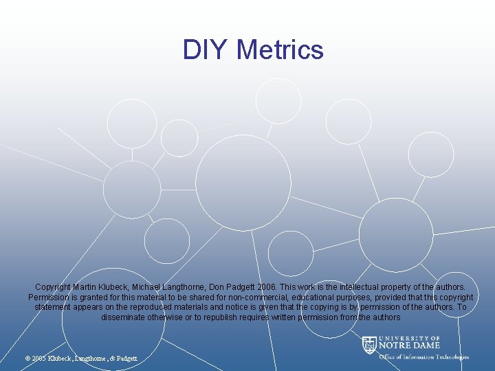DIY Metrics Copyright Martin Klubeck, Michael Langthorne, Don Padgett 2006. This work is the