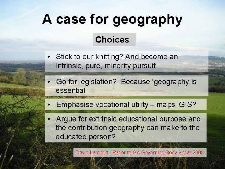 A case for geography Choices • Stick to our knitting? And become an intrinsic,