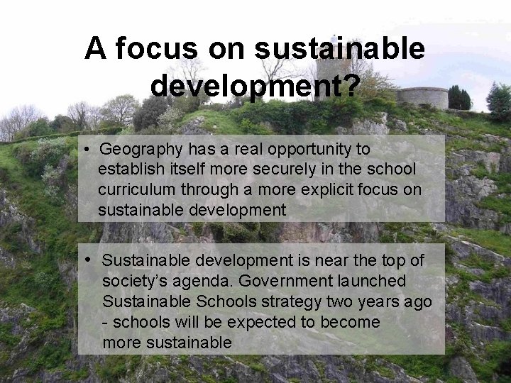 A focus on sustainable development? • Geography has a real opportunity to establish itself