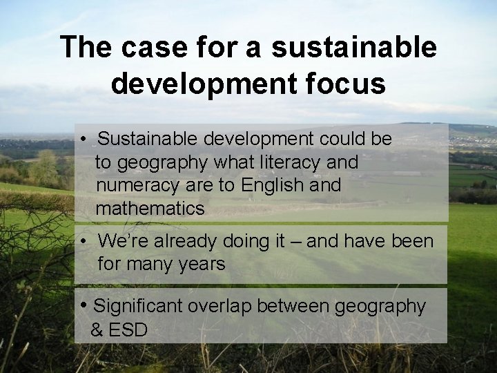 The case for a sustainable development focus • Sustainable development could be to geography