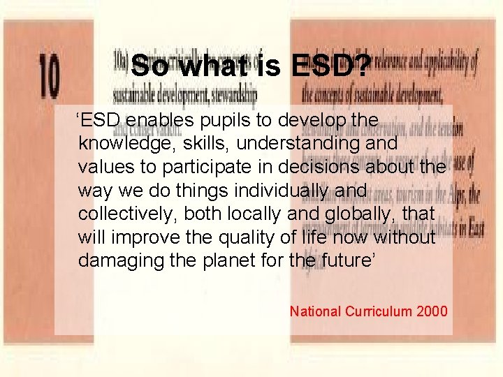 So what is ESD? ‘ESD enables pupils to develop the knowledge, skills, understanding and