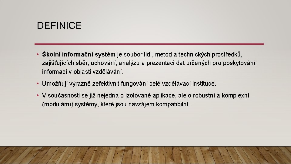 DEFINICE • Školní informační systém je soubor lidí, metod a technických prostředků, zajišťujících sběr,