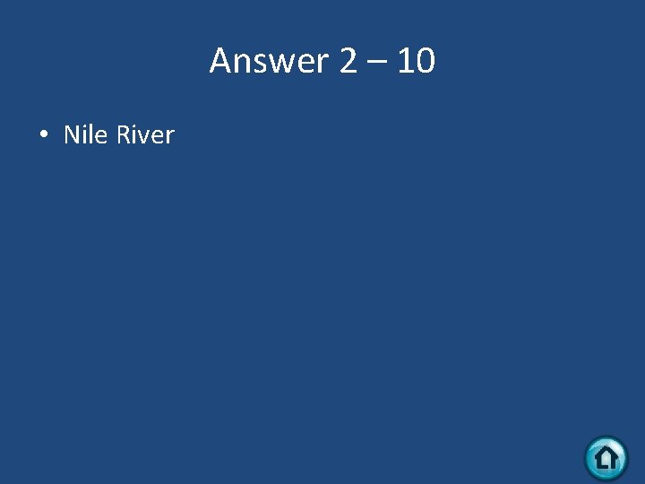 Answer 2 – 10 • Nile River 
