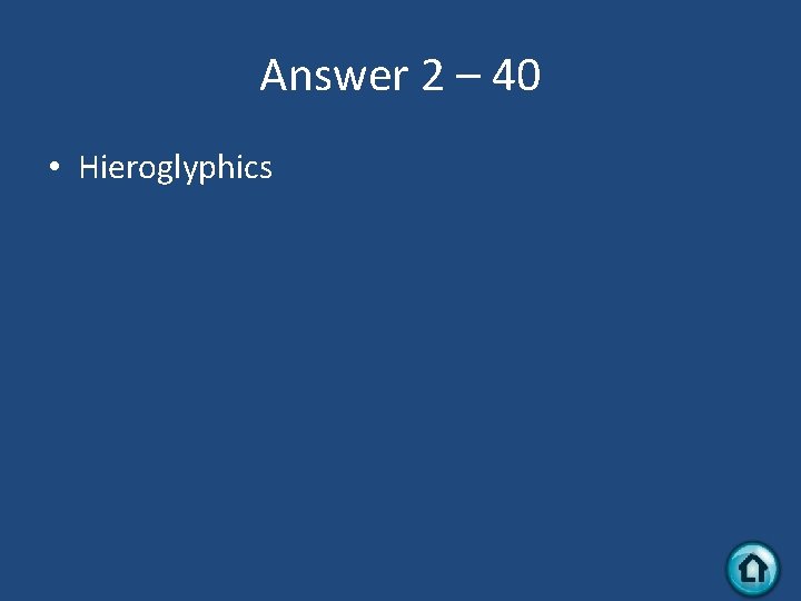 Answer 2 – 40 • Hieroglyphics 