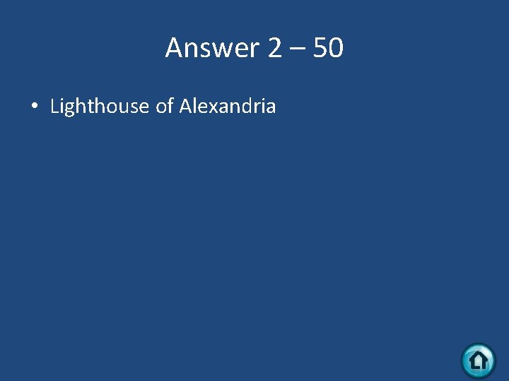 Answer 2 – 50 • Lighthouse of Alexandria 
