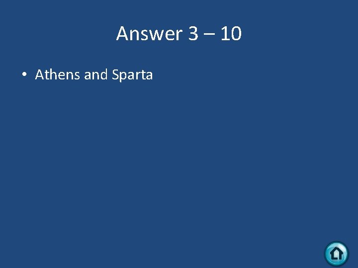 Answer 3 – 10 • Athens and Sparta 