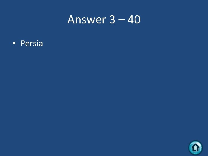 Answer 3 – 40 • Persia 