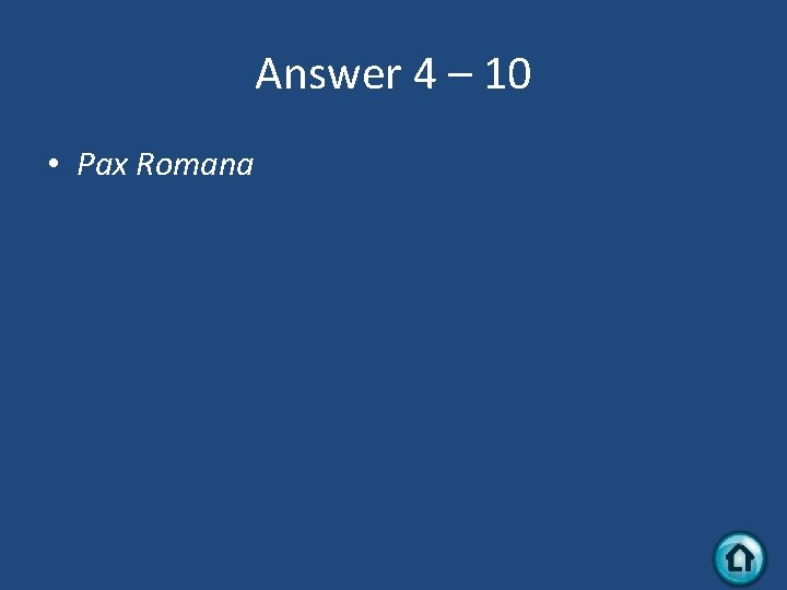 Answer 4 – 10 • Pax Romana 