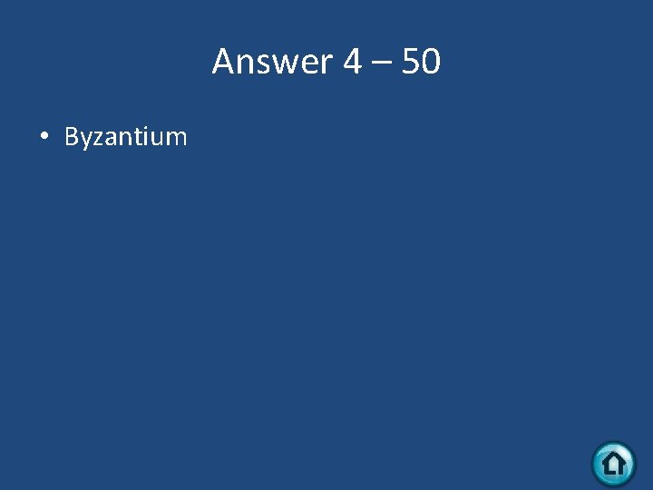 Answer 4 – 50 • Byzantium 