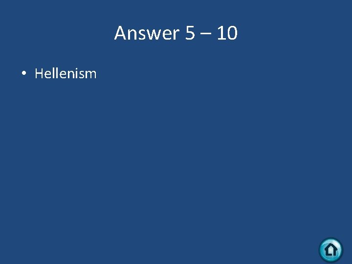 Answer 5 – 10 • Hellenism 