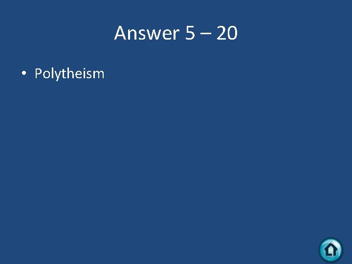 Answer 5 – 20 • Polytheism 
