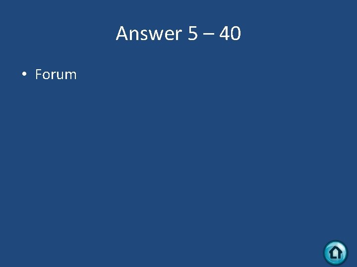 Answer 5 – 40 • Forum 