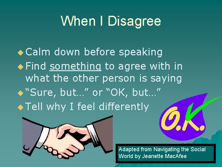 When I Disagree u Calm down before speaking u Find something to agree with