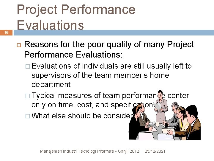 16 Project Performance Evaluations Reasons for the poor quality of many Project Performance Evaluations: