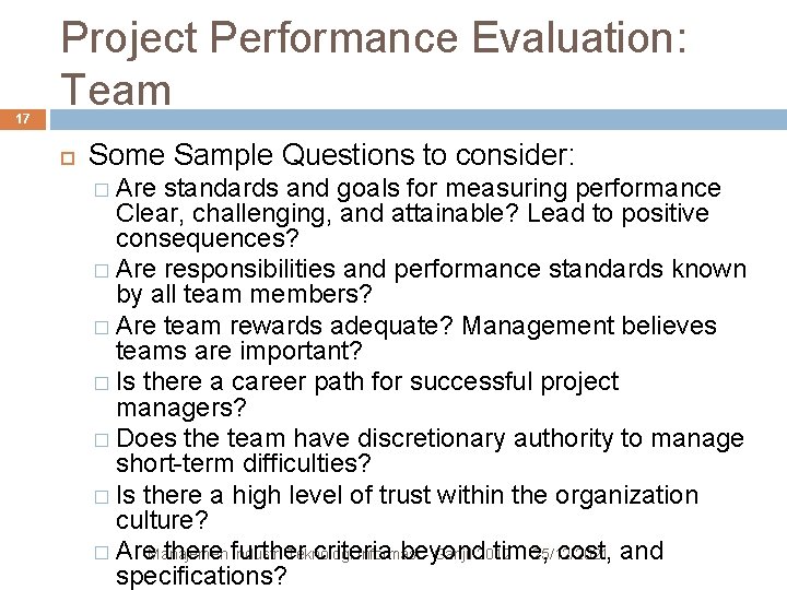 17 Project Performance Evaluation: Team Some Sample Questions to consider: � Are standards and
