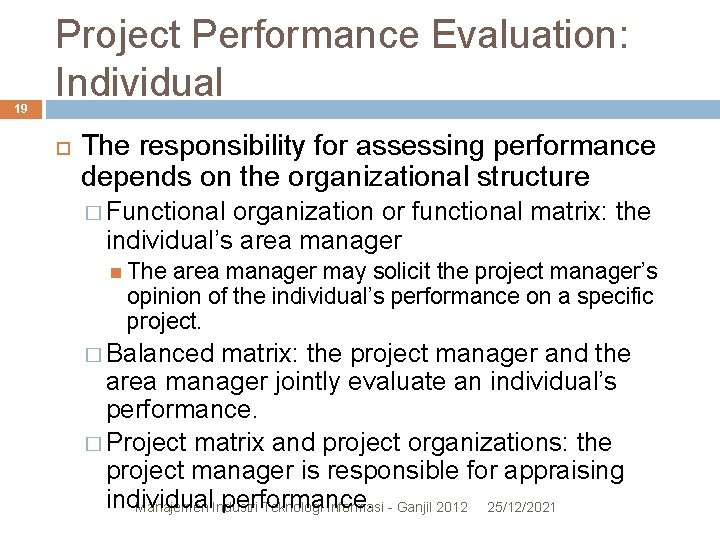 19 Project Performance Evaluation: Individual The responsibility for assessing performance depends on the organizational