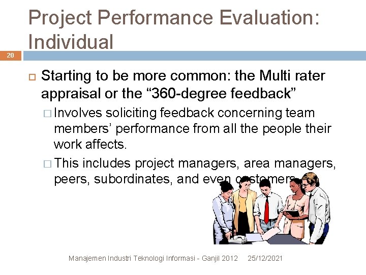 20 Project Performance Evaluation: Individual Starting to be more common: the Multi rater appraisal