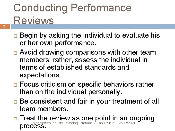 21 Conducting Performance Reviews Begin by asking the individual to evaluate his or her