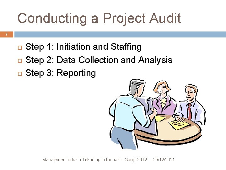Conducting a Project Audit 7 Step 1: Initiation and Staffing Step 2: Data Collection