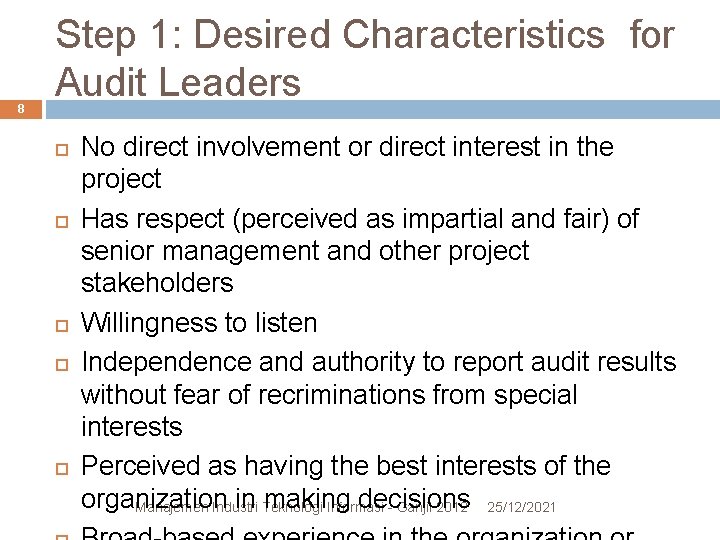 8 Step 1: Desired Characteristics for Audit Leaders No direct involvement or direct interest
